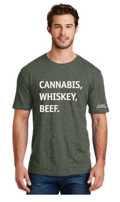Cannabis, Whiskey, Beef. T-Shirt.
