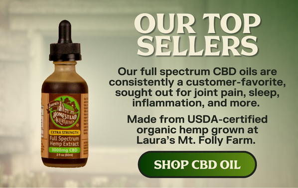 Full Spectrum CBD Oil, Laura's Homestead Alternatives, Organic Hemp CBD Oil,